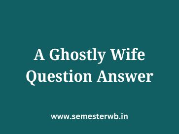 A Ghostly Wife Question Answer