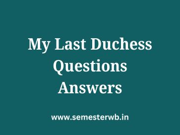 My Last Duchess Questions Answers