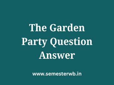 The Garden Party Question Answer | Katherine Mansfield